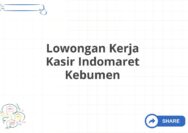 Lowongan Kerja Kasir Indomaret Kebumen